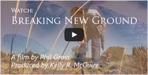 Breaking New Ground. A film by Phil Gross. Produced by Kelly R. McGuire